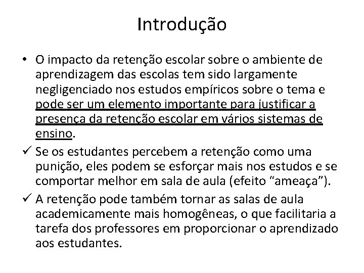 Introdução • O impacto da retenção escolar sobre o ambiente de aprendizagem das escolas