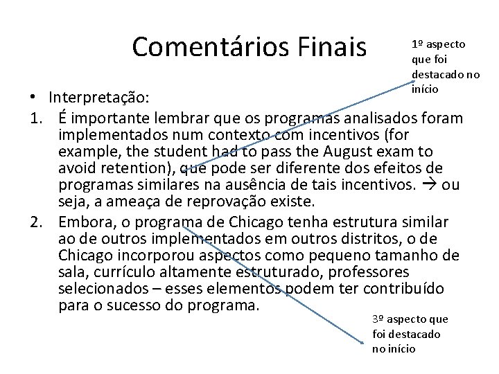 Comentários Finais 1º aspecto que foi destacado no início • Interpretação: 1. É importante