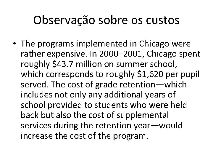 Observação sobre os custos • The programs implemented in Chicago were rather expensive. In