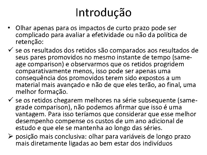 Introdução • Olhar apenas para os impactos de curto prazo pode ser complicado para