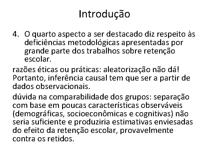 Introdução 4. O quarto aspecto a ser destacado diz respeito às deficiências metodológicas apresentadas