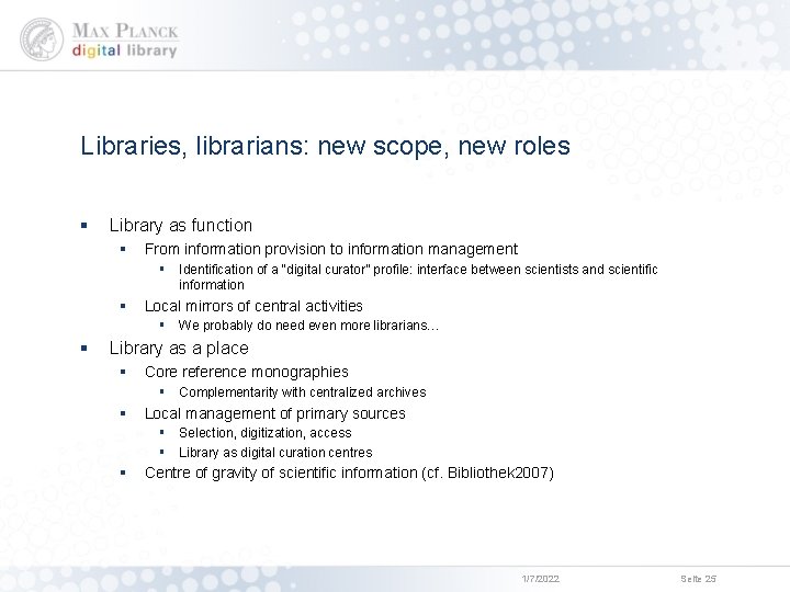 Libraries, librarians: new scope, new roles § Library as function § From information provision