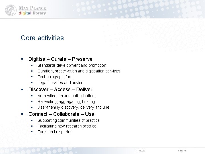 Core activities § Digitise – Curate – Preserve § § § Discover – Access