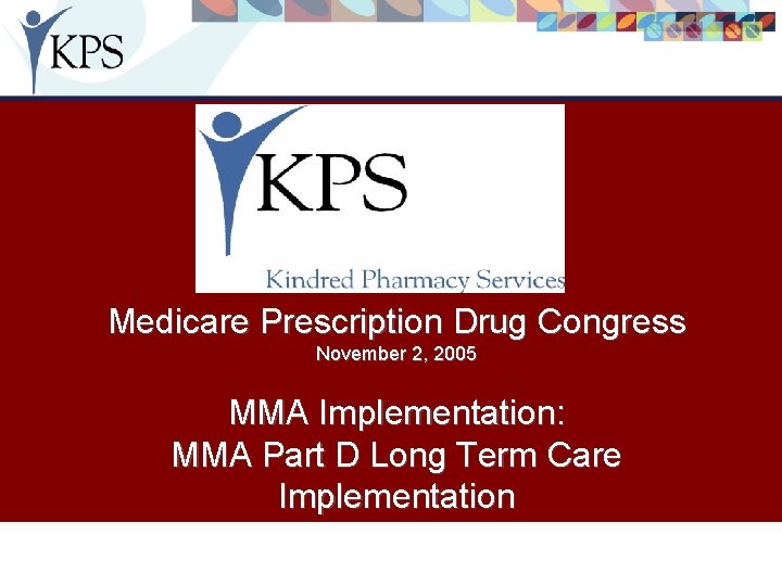 Medicare Prescription Drug Congress November 2, 2005 MMA Implementation: MMA Part D Long Term