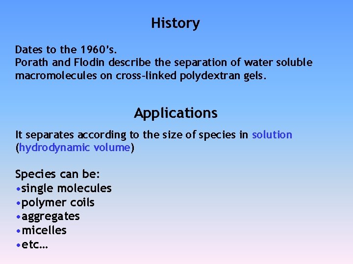 History Dates to the 1960’s. Porath and Flodin describe the separation of water soluble