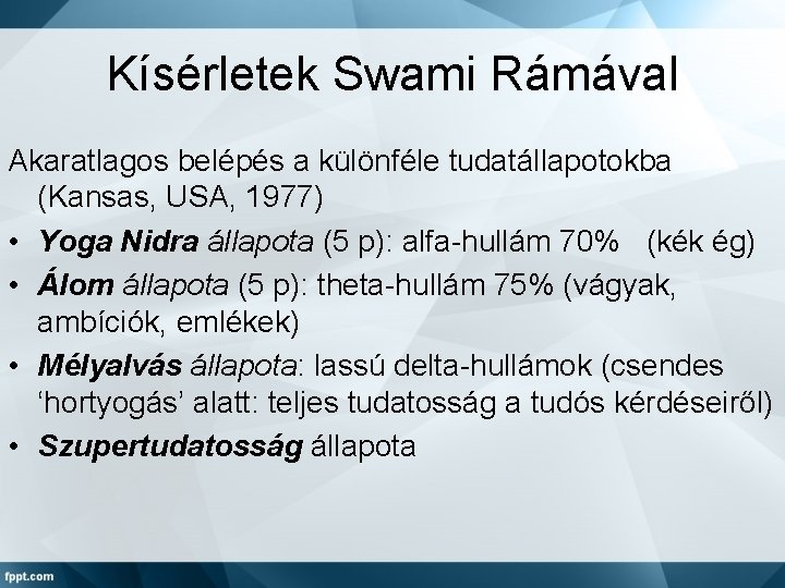 Kísérletek Swami Rámával Akaratlagos belépés a különféle tudatállapotokba (Kansas, USA, 1977) • Yoga Nidra