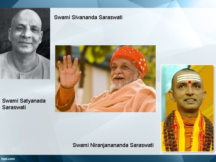 Swami Sivananda Saraswati Swami Satyanada Saraswati Swami Niranjanananda Saraswati 