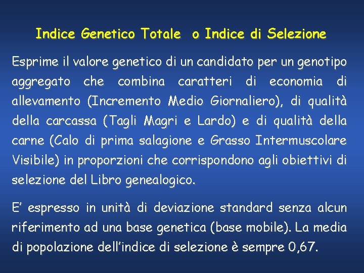 Indice Genetico Totale o Indice di Selezione Esprime il valore genetico di un candidato