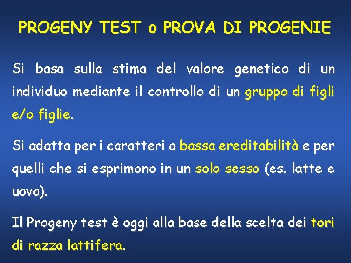 PROGENY TEST o PROVA DI PROGENIE Si basa sulla stima del valore genetico di