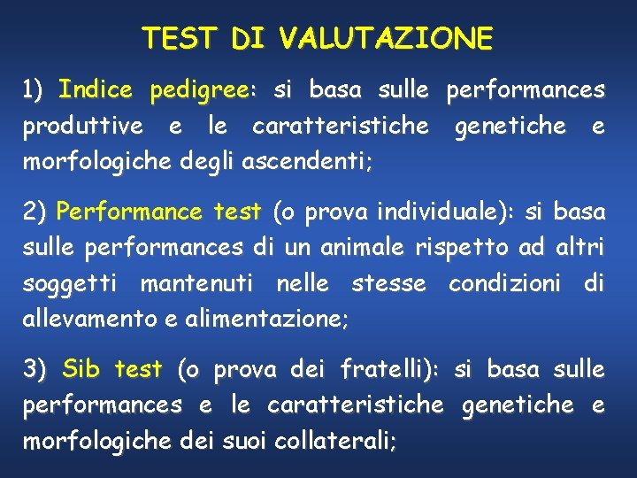 TEST DI VALUTAZIONE 1) Indice pedigree: si basa sulle performances produttive e le caratteristiche
