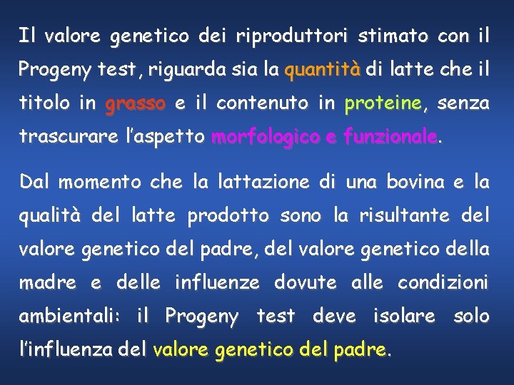 Il valore genetico dei riproduttori stimato con il Progeny test, riguarda sia la quantità