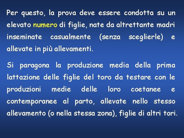 Per questo, la prova deve essere condotta su un elevato numero di figlie, nate