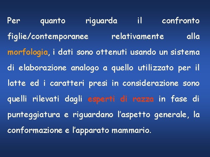 Per quanto riguarda figlie/contemporanee il confronto relativamente alla morfologia, i dati sono ottenuti usando