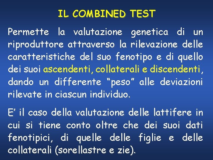 IL COMBINED TEST Permette la valutazione genetica di un riproduttore attraverso la rilevazione delle