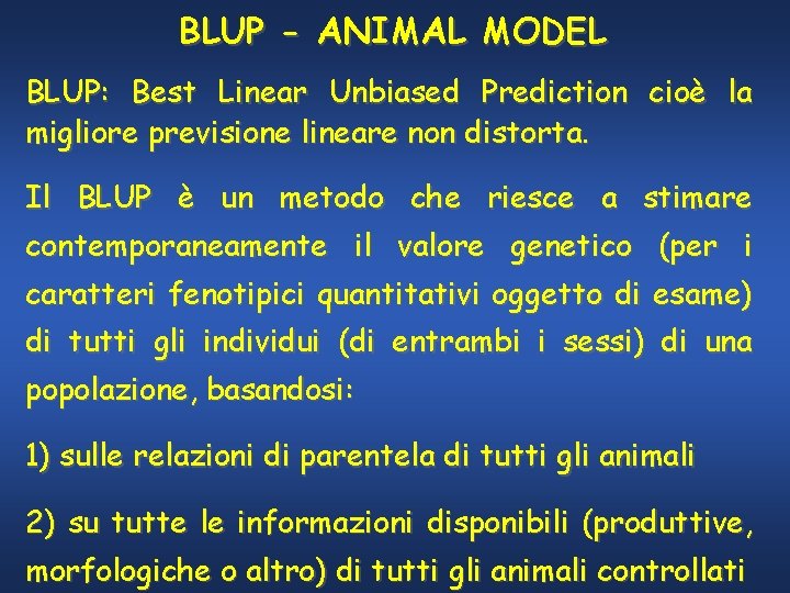 BLUP - ANIMAL MODEL BLUP: Best Linear Unbiased Prediction cioè la migliore previsione lineare