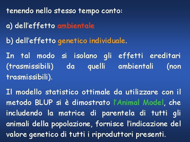 tenendo nello stesso tempo conto: a) dell’effetto ambientale b) dell’effetto genetico individuale. In tal