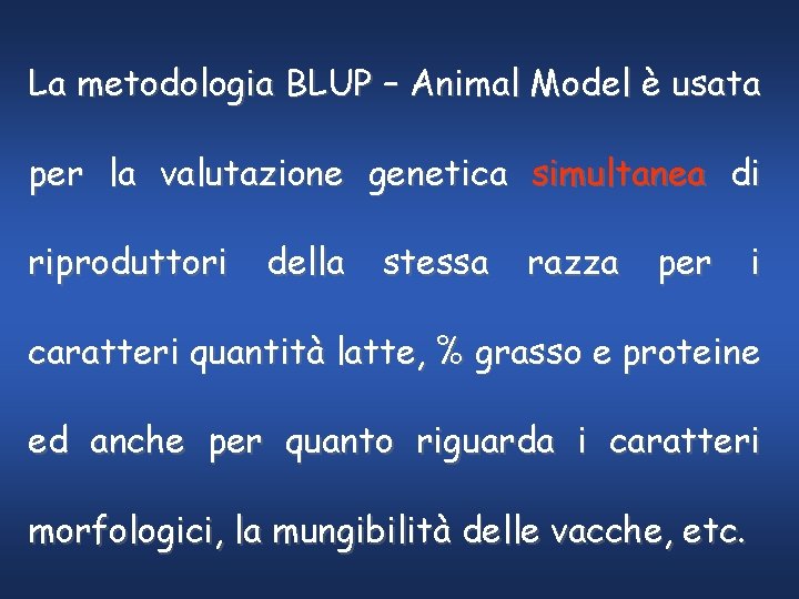 La metodologia BLUP – Animal Model è usata per la valutazione genetica simultanea di