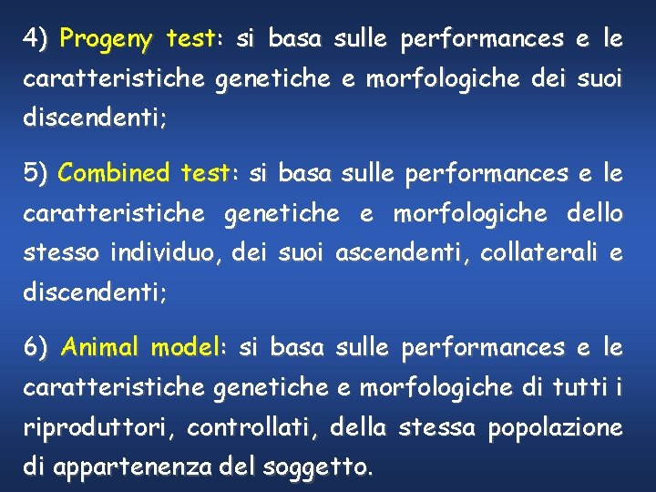 4) Progeny test: si basa sulle performances e le caratteristiche genetiche e morfologiche dei