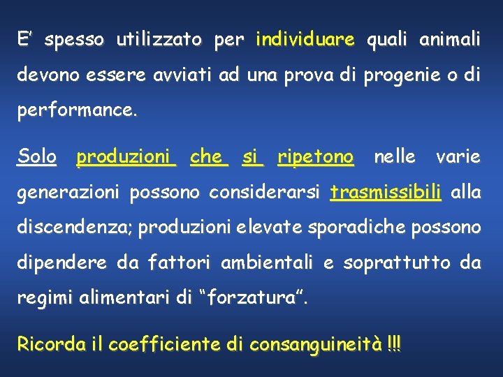 E’ spesso utilizzato per individuare quali animali devono essere avviati ad una prova di