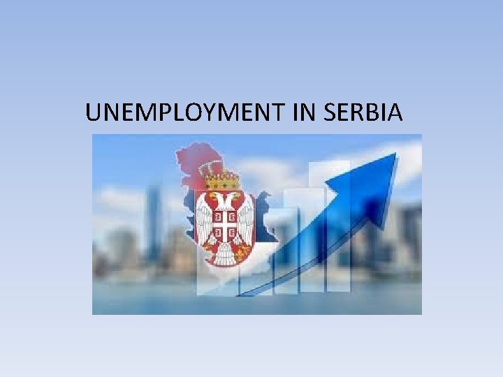 UNEMPLOYMENT IN SERBIA 