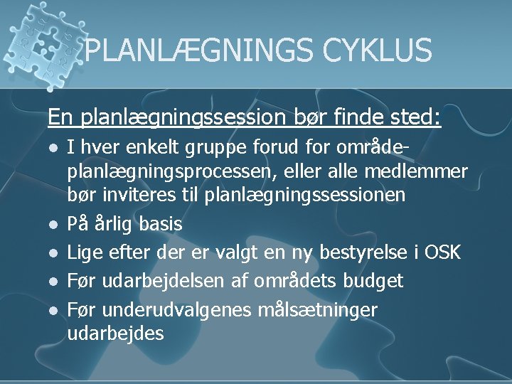 PLANLÆGNINGS CYKLUS En planlægningssession bør finde sted: l l l I hver enkelt gruppe