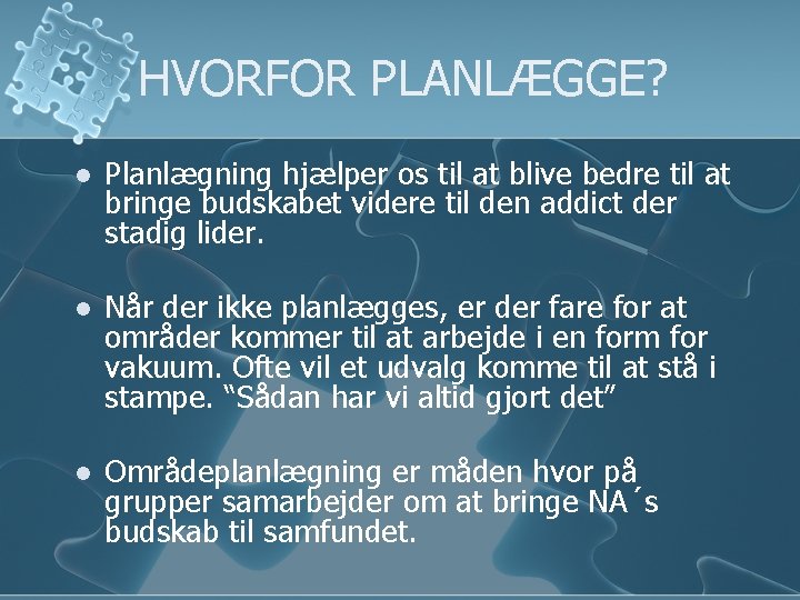 HVORFOR PLANLÆGGE? l Planlægning hjælper os til at blive bedre til at bringe budskabet