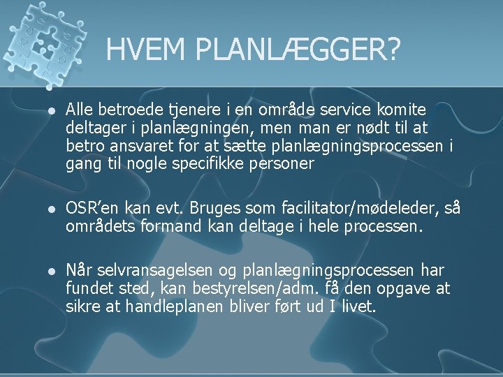 HVEM PLANLÆGGER? l Alle betroede tjenere i en område service komite deltager i planlægningen,