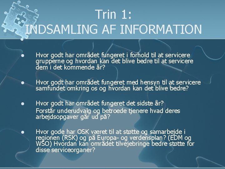 Trin 1: INDSAMLING AF INFORMATION l Hvor godt har området fungeret i forhold til