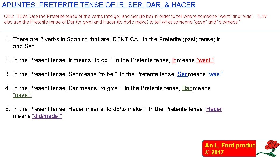 APUNTES: PRETERITE TENSE OF IR, SER, DAR, & HACER OBJ: TLW- Use the Preterite