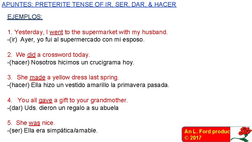 APUNTES: PRETERITE TENSE OF IR, SER, DAR, & HACER EJEMPLOS: 1. Yesterday, I went