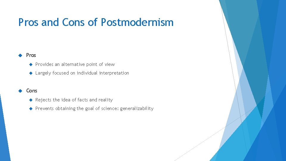 Pros and Cons of Postmodernism Pros Provides an alternative point of view Largely focused