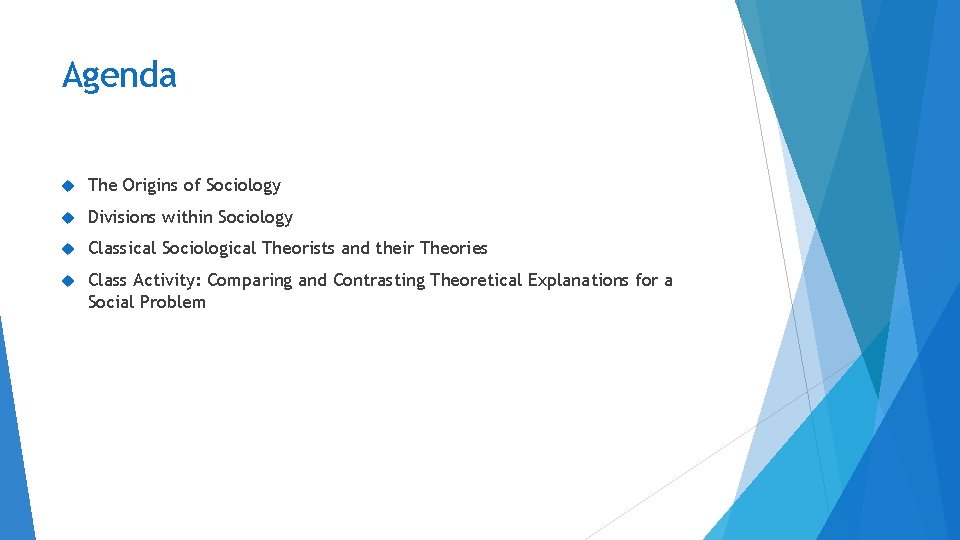 Agenda The Origins of Sociology Divisions within Sociology Classical Sociological Theorists and their Theories