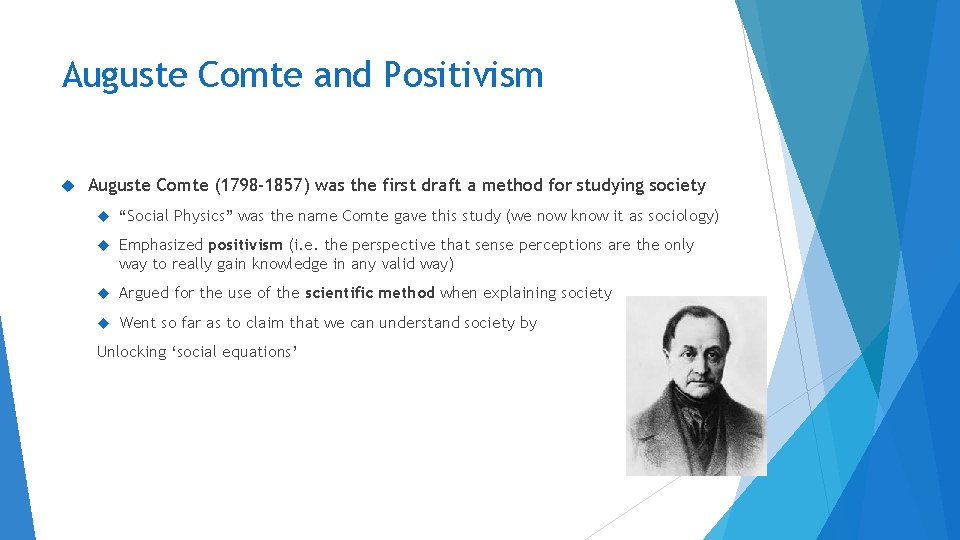 Auguste Comte and Positivism Auguste Comte (1798 -1857) was the first draft a method