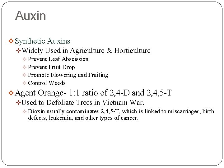 Auxin v Synthetic Auxins v. Widely Used in Agriculture & Horticulture v Prevent Leaf