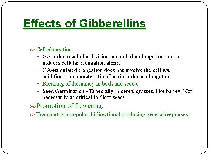 Effects of Gibberellins Cell elongation. • GA induces cellular division and cellular elongation; auxin