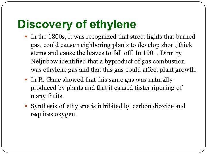 Discovery of ethylene § In the 1800 s, it was recognized that street lights