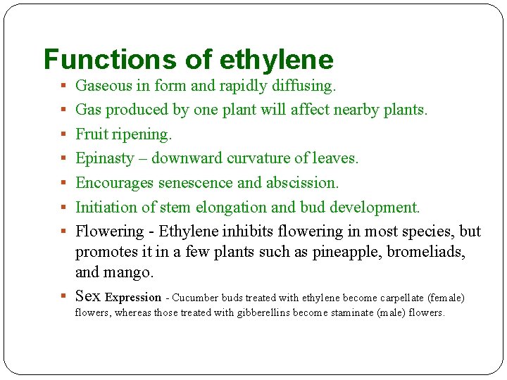 Functions of ethylene § Gaseous in form and rapidly diffusing. § Gas produced by