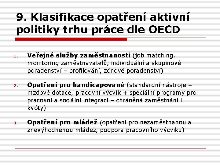 9. Klasifikace opatření aktivní politiky trhu práce dle OECD 1. Veřejné služby zaměstnanosti (job