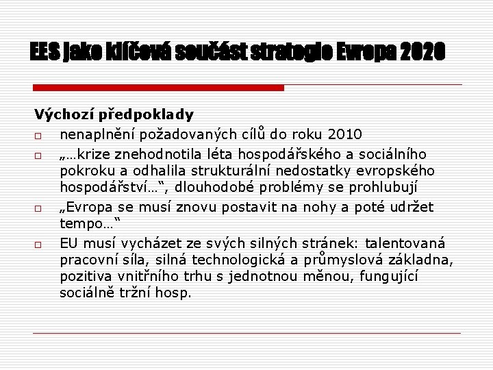 EES jako klíčová součást strategie Evropa 2020 Výchozí předpoklady o nenaplnění požadovaných cílů do