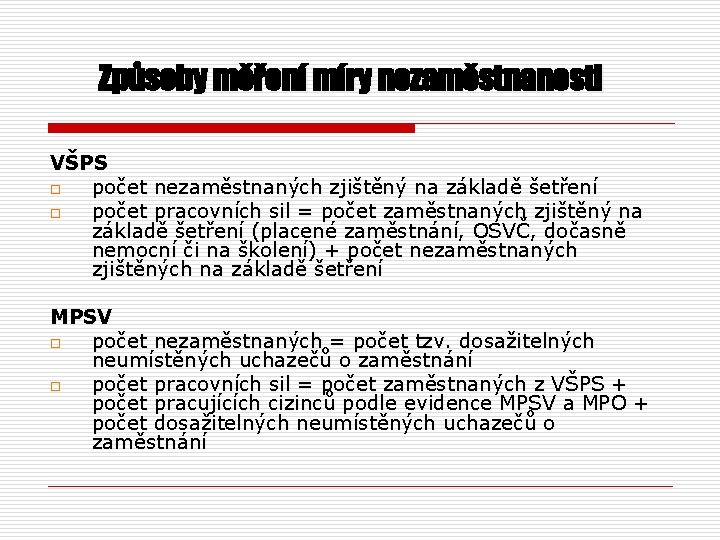 Způsoby měření míry nezaměstnanosti VŠPS o počet nezaměstnaných zjištěný na základě šetření o počet