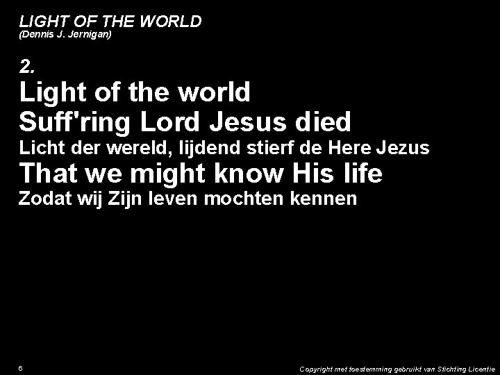LIGHT OF THE WORLD (Dennis J. Jernigan) 2. Light of the world Suff'ring Lord