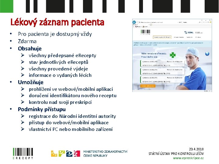 Lékový záznam pacienta • Pro pacienta je dostupný vždy • Zdarma • Obsahuje Ø