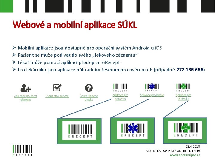 Webové a mobilní aplikace SÚKL Ø Mobilní aplikace jsou dostupné pro operační systém Android