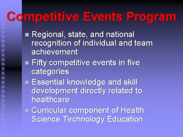 Competitive Events Program Regional, state, and national recognition of individual and team achievement n