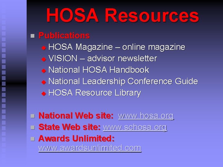 HOSA Resources n Publications u HOSA Magazine – online magazine u VISION – advisor