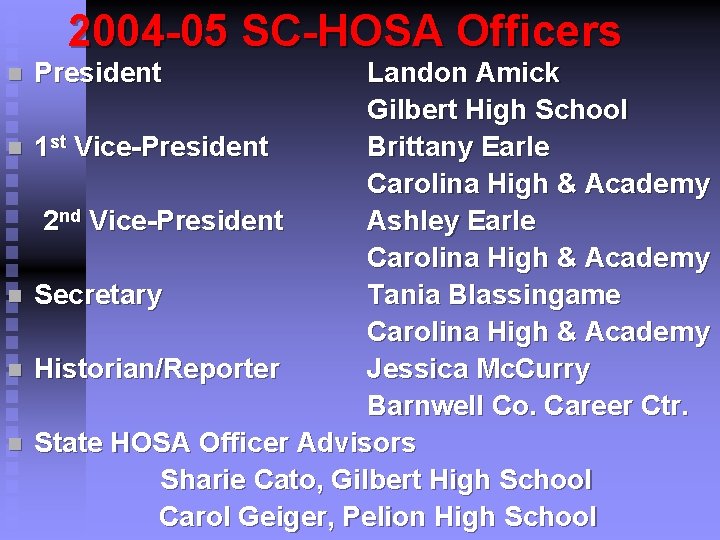 2004 -05 SC-HOSA Officers n n n President Landon Amick Gilbert High School 1