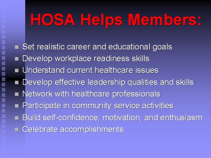HOSA Helps Members: n n n n Set realistic career and educational goals Develop
