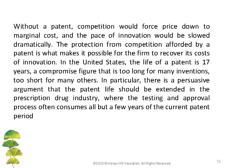 Without a patent, competition would force price down to marginal cost, and the pace