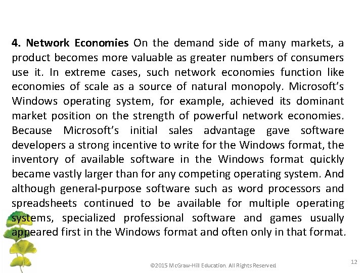 4. Network Economies On the demand side of many markets, a product becomes more