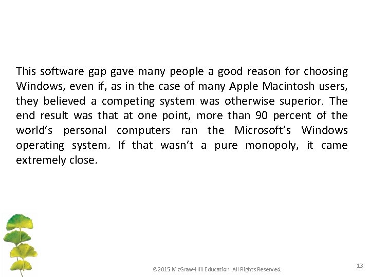 This software gap gave many people a good reason for choosing Windows, even if,
